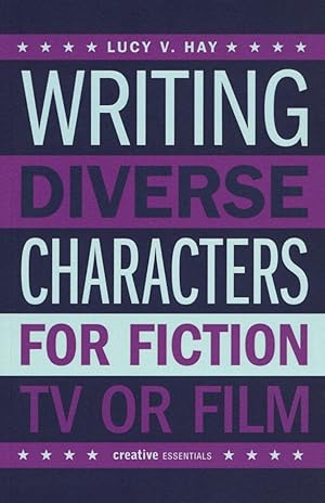 Seller image for Writing Diverse Characters for Fiction, TV or Film for sale by The Anthropologists Closet