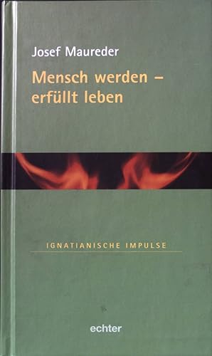 Bild des Verkufers fr Mensch werden - erfllt leben. Ignatianische Impulse ; Bd. 23 zum Verkauf von books4less (Versandantiquariat Petra Gros GmbH & Co. KG)