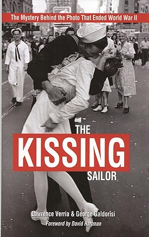 The Kissing Sailor: The Mystery Behind the Photo that Ended World War II