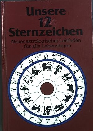 Bild des Verkufers fr Unsere 12 Sternzeichen; Neuer astrologischer Leitfaden fr alle Lebenslagen zum Verkauf von books4less (Versandantiquariat Petra Gros GmbH & Co. KG)