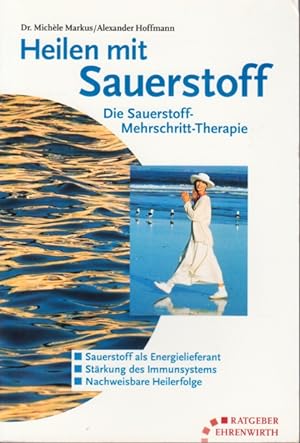 Bild des Verkufers fr Heilen mit Sauerstoff : Die Sauerstoff-Mehrschritt-Therapie. zum Verkauf von TF-Versandhandel - Preise inkl. MwSt.