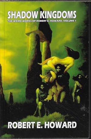 Seller image for SHADOW KINGDOMS; The Weird Works of Robert E. Howard, Volume 1 for sale by Books from the Crypt