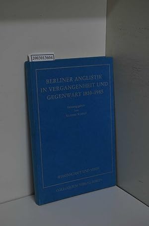 Seller image for Berliner Anglistik in Vergangenheit und Gegenwart 1810 - 1985 Wissenschaft und Stadt - Publikationen der Freien Universit�t Berlin aus Anla� der 750-Jahr-Feier Berlins Band 1 for sale by ralfs-buecherkiste