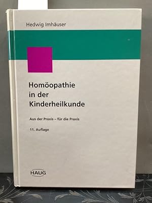 Homöopathie in der Kinderheilkunde : aus der Praxis - für die Praxis. Homöopathie