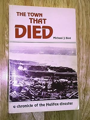 Seller image for The Town That Died: The True Story of the Greatest Man-Made Explosion Before Hiroshima--A Chronicle of the Halifax Disaster for sale by Livresse