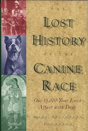 Image du vendeur pour The Lost History of the Canine Race: Our 15,000 Year Love Affair with Dogs mis en vente par Clausen Books, RMABA