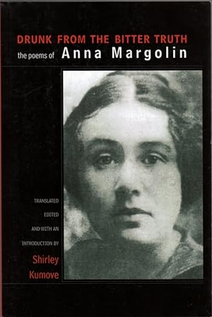 Image du vendeur pour Drunk from the Bitter Truth: The Poems of Anna Margolin mis en vente par Clausen Books, RMABA