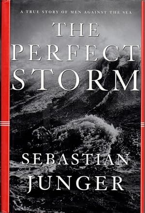 Seller image for The Perfect Storm: a True Story of Men Against the Sea for sale by Clausen Books, RMABA