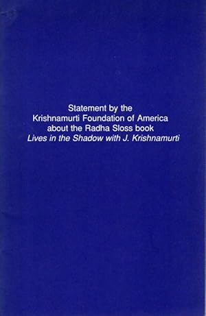 STATEMENT BY THE KRISHNAMURTI FOUNDATION OF AMERICA ABOUT THE RADHA SLOSS BOOK LIVES IN THE SHADO...