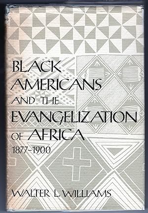 Black Americans and the Evangelization of Africa 1877-1900