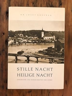 Stille Nacht - Heilige Nacht: Geschichte und Handschriften des Liedes (Franz Xavers Grubers Autog...