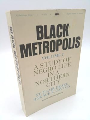 Imagen del vendedor de Black Metropolis: v. 2: Study of Negro Life in a Northern City (Torchbooks) a la venta por ThriftBooksVintage