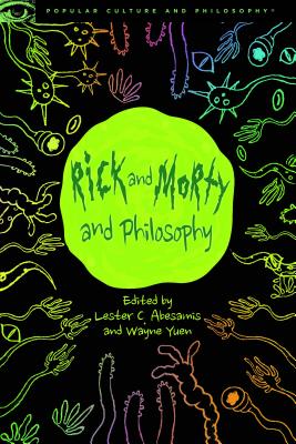 Image du vendeur pour Rick and Morty and Philosophy: In the Beginning Was the Squanch (Paperback or Softback) mis en vente par BargainBookStores
