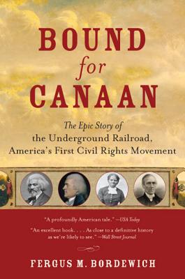 Seller image for Bound for Canaan: The Epic Story of the Underground Railroad, America's First Civil Rights Movement (Paperback or Softback) for sale by BargainBookStores