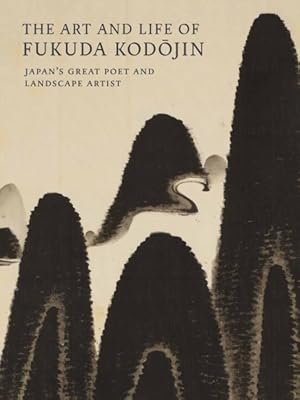 Seller image for Art and Life of Fukuda Kodojin : Japan's Great Poet and Landscape Artist for sale by GreatBookPricesUK
