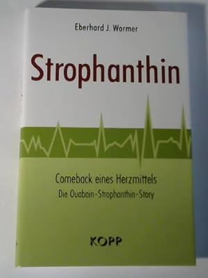 Strophanthin. Comeback eines Herzmittels. Die Ouabain-Strophanthin-Story