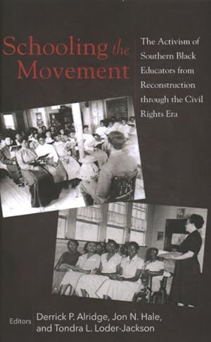 Bild des Verkufers fr Schooling the Movement : The Activism of Southern Black Educators from Reconstruction Through the Civil Rights Era zum Verkauf von GreatBookPrices