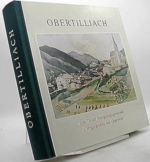 Obertilliach. Eine Tiroler Hochgebirgsgemeinde in Vergangenheit und Gegenwart