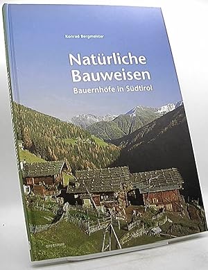 Seller image for Natrliche Bauweisen : Bauernhfe in Sdtirol. Konrad Bergmeister for sale by Antiquariat Unterberger