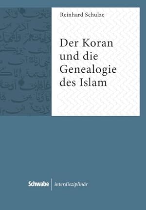 Der Koran und die Genealogie des Islam (Schwabe interdisziplinär).