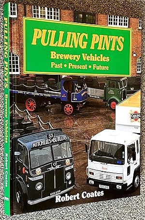 Pulling Pints; Brewery Vehicles, Past, Present, Future