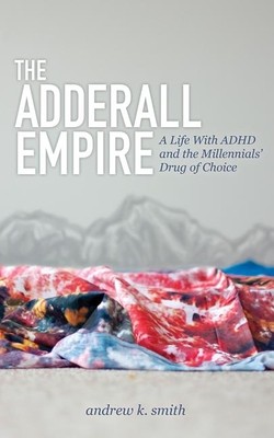 Seller image for The Adderall Empire: A Life with ADHD and the Millennials' Drug of Choice (Paperback or Softback) for sale by BargainBookStores