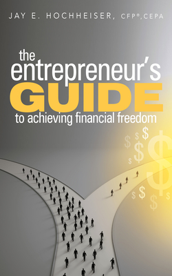 Image du vendeur pour The Entrepreneur's Guide to Achieving Financial Freedom (Hardback or Cased Book) mis en vente par BargainBookStores