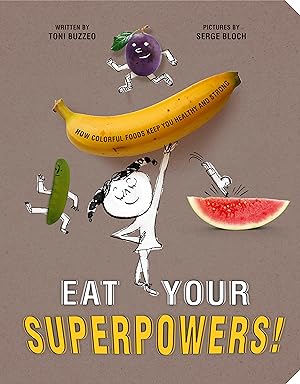 Seller image for Eat Your Superpowers!: How Colorful Foods Keep You Healthy and Strong for sale by moluna