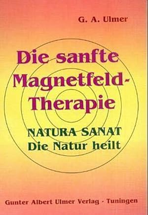 Bild des Verkufers fr Die sanfte Magnetfeld-Therapie: NATURA SANAT. Die Natur heilt : Natura sanat. Die Natur heilt zum Verkauf von AHA-BUCH