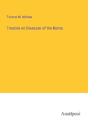 Seller image for Treatise on Diseases of the Bones for sale by AHA-BUCH GmbH