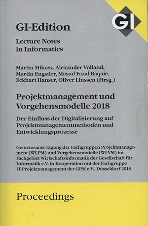 Seller image for Projektmanagement und Vorgehensmodelle 2018 : PVM 2018 : der Einfluss der Digitalisierung auf Projektmanagementmethoden und Entwicklungsprozesse : Gemeinsame Tagung der Fachgruppen Projektmanagement (WI-PM) und Vorgehensmodelle (WI-VM) im Fachgebiet Wirtschaftsinformatik der Gesellschaft fr Informatik e.V. in Kooperation mit der Fachgruppe IT-Projektmanagement der GPM e.V. : 15. und 16. Oktober 2018 in Dsseldorf. Martin Mikusz [und 5 andere] (Hrsg.) / Gesellschaft fr Informatik: GI-Edition / Proceedings ; Volume 286 for sale by Versandantiquariat Ottomar Khler