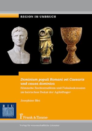 Dominium populi Romani vel Caesaris und causa dominica : römische Rechtstradition und Fiskalsukze...