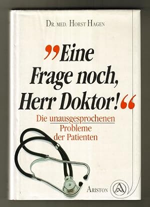 "Eine Frage noch, Herr Doktor!" : Die unausgesprochenen Probleme der Patienten.