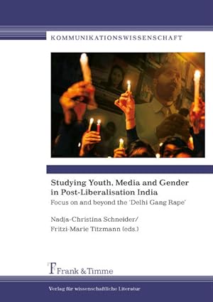 Bild des Verkufers fr Studying youth, media and gender in post-liberalisation India : focus on and beyond the "Delhi Gang Rape". zum Verkauf von Antiquariat Thomas Haker GmbH & Co. KG