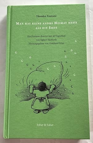 Seller image for Man hat keine andre Heimat mehr als die Erde : Ein Fontane-Brevier. for sale by Antiquariat Peda