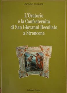 L'Oratorio e la Confraternita di San Giovanni Decollato a Stroncone.