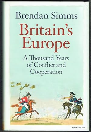 Britain's Europe: A Thousand Years Of Conflict And Cooperation