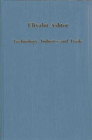 Technology, Industry and Trade: The Levant Versus Europe, 1250-1500 ( Collected Studies Series, B...