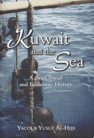 Bild des Verkufers fr Kuwait and the Sea: A Brief Social and Economic History. zum Verkauf von Fundus-Online GbR Borkert Schwarz Zerfa