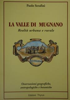 Image du vendeur pour La Valle di Mugnano. Realt urbana e rurale. Osservazioni geografiche, antropologiche e botaniche. mis en vente par EDITORIALE UMBRA SAS