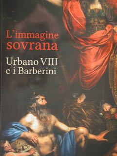 L'immagine sovrana. Urbano VIII e i Barberini. Roma, Palazzo Barberini, 18 marzo - 30 luglio 2023.