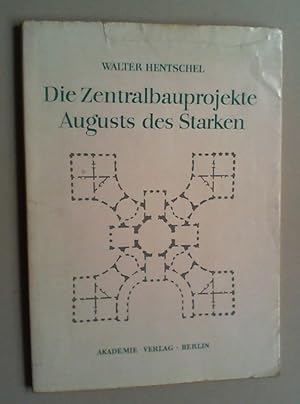 Die Zentralbauprojekte Augusts des Starken. Ein Beitrag zur Rolle des Bauherrn im deutschen Barock.