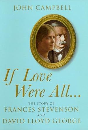 Imagen del vendedor de If Love Were All.: The Story of Frances Stevenson and David Lloyd George a la venta por WeBuyBooks