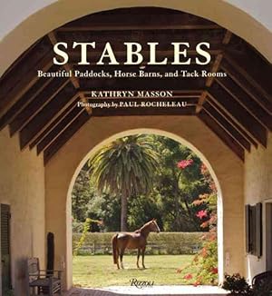 Bild des Verkufers fr Stables : Beautiful Paddocks, Horse Barns, and Tack Rooms zum Verkauf von GreatBookPrices