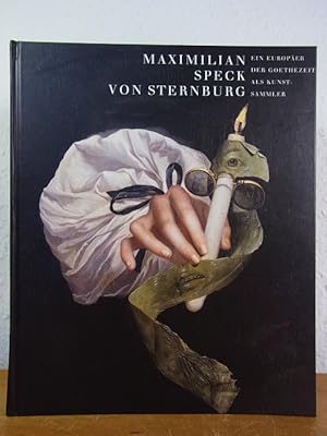 Imagen del vendedor de Maximilian Speck von Sternburg. Ein Europer der Goethezeit als Kunstsammler a la venta por Antiquariat Weber