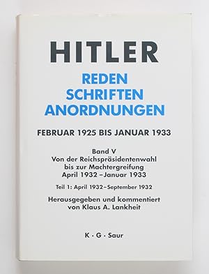 Bild des Verkufers fr Hitler: Reden, Schriften, Anordnungen; Band V/1: Von der Reichsprsidentenwahl bis zur Machtergreifung April 1932 - Januar 1933. Teil 1., April 1932 - September 1932 zum Verkauf von Buchkanzlei