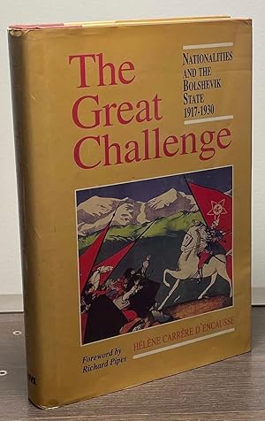 Bild des Verkufers fr The Great Challenge _ Nationalities and the Bolshevik State 1917-1930 zum Verkauf von San Francisco Book Company