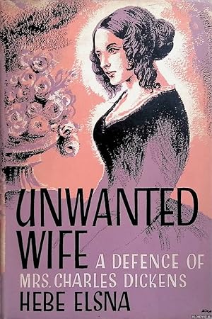Bild des Verkufers fr Unwanted wife: a defence of Mrs. Charles Dickens zum Verkauf von Klondyke