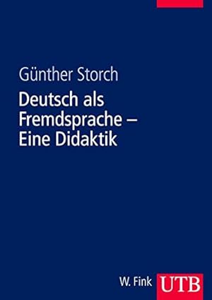 Seller image for Deutsch als Fremdsprache - Eine Didaktik: Theoretische Grundlagen und praktische Unterrichtsgestaltung for sale by Modernes Antiquariat an der Kyll