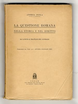 Bild des Verkufers fr La questione romana nella storia e nel diritto. Da Cavour al Trattato del Laterano. Prefazione del prof. avv. Antonio Boggiano Pico. zum Verkauf von Libreria Oreste Gozzini snc